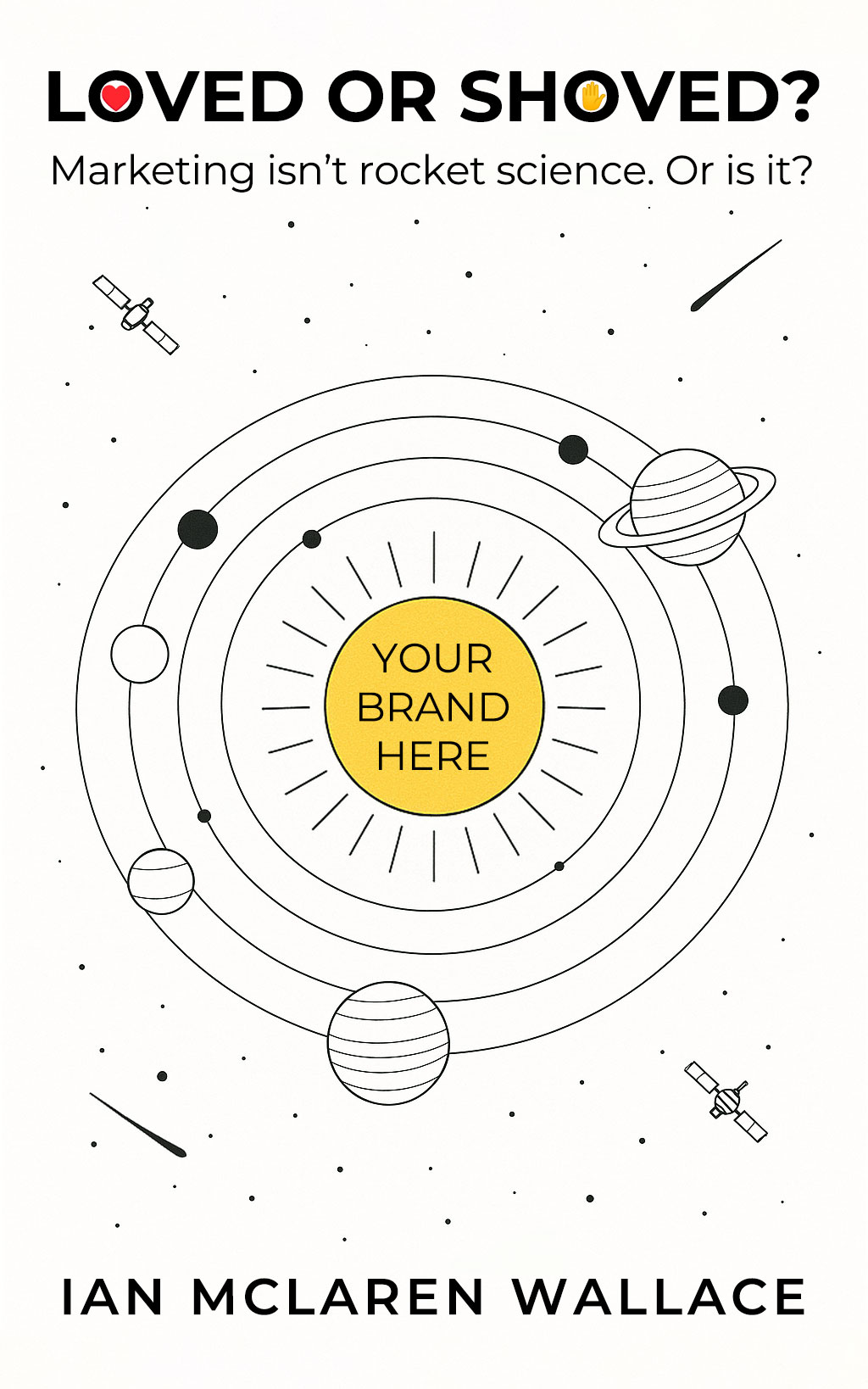 Loved Or Shoved? Marketing Isn't Rocket Science. Or Is It?